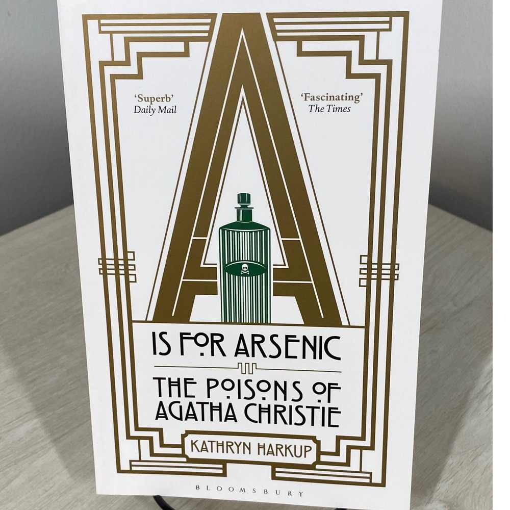 A is for Arsenic Poisons of Agatha Christie Kathryn Harkup Bloomsbury Paperback